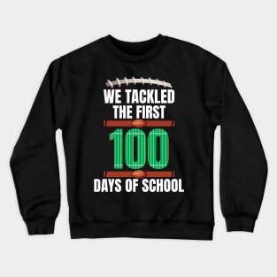 We Tackled The First 100 Days Of School Crewneck Sweatshirt